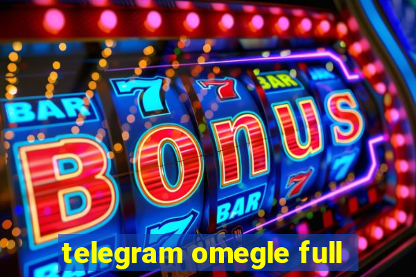 telegram omegle full